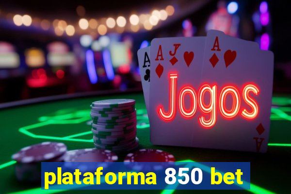 plataforma 850 bet